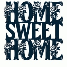 Floral Home Sweet Home Sign Laser Cut DXF File