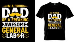 I am a Proud Dad of a freaking Awesome General Labour T Shirt Template Design Free Vector