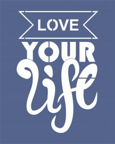 Love Your Life Vector Laser Cut CDR File