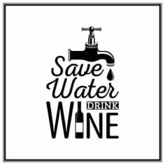 Save Water Drink Wine Quote Laser Cutting Template Laser Cut Free CDR File
