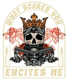 What Scares You Excites Me Skull T Shirt Printing Design Tattoo Free Vector